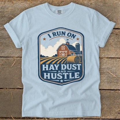 I Run on Hay Dust and Hustle Signature Tee