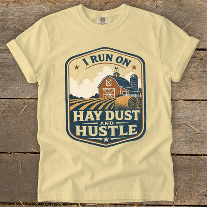 I Run on Hay Dust and Hustle Signature Tee