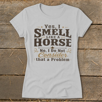 I Smell Like a Horse Ladies Tee - Sport Grey