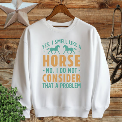 I Smell Like a Horse Sweatshirt