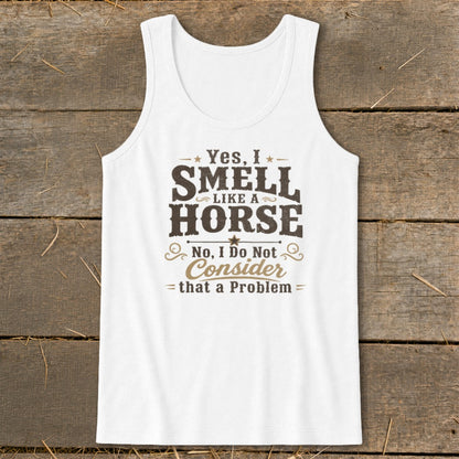 I Smell Like a Horse Tank Top - White