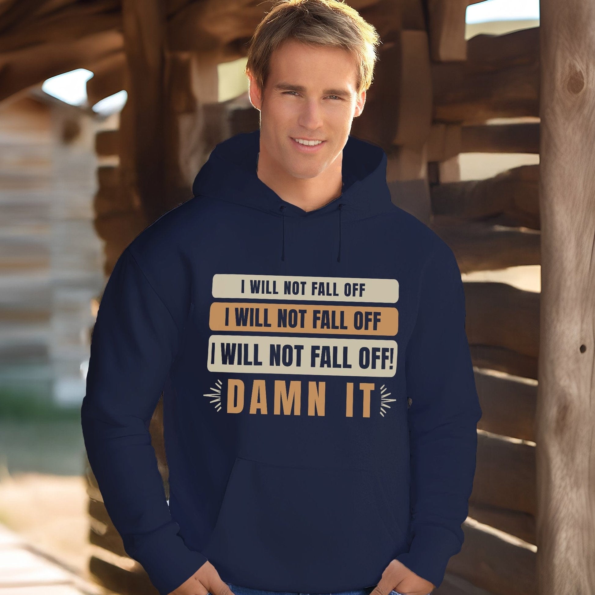I Will Not Fall Off Hoodie