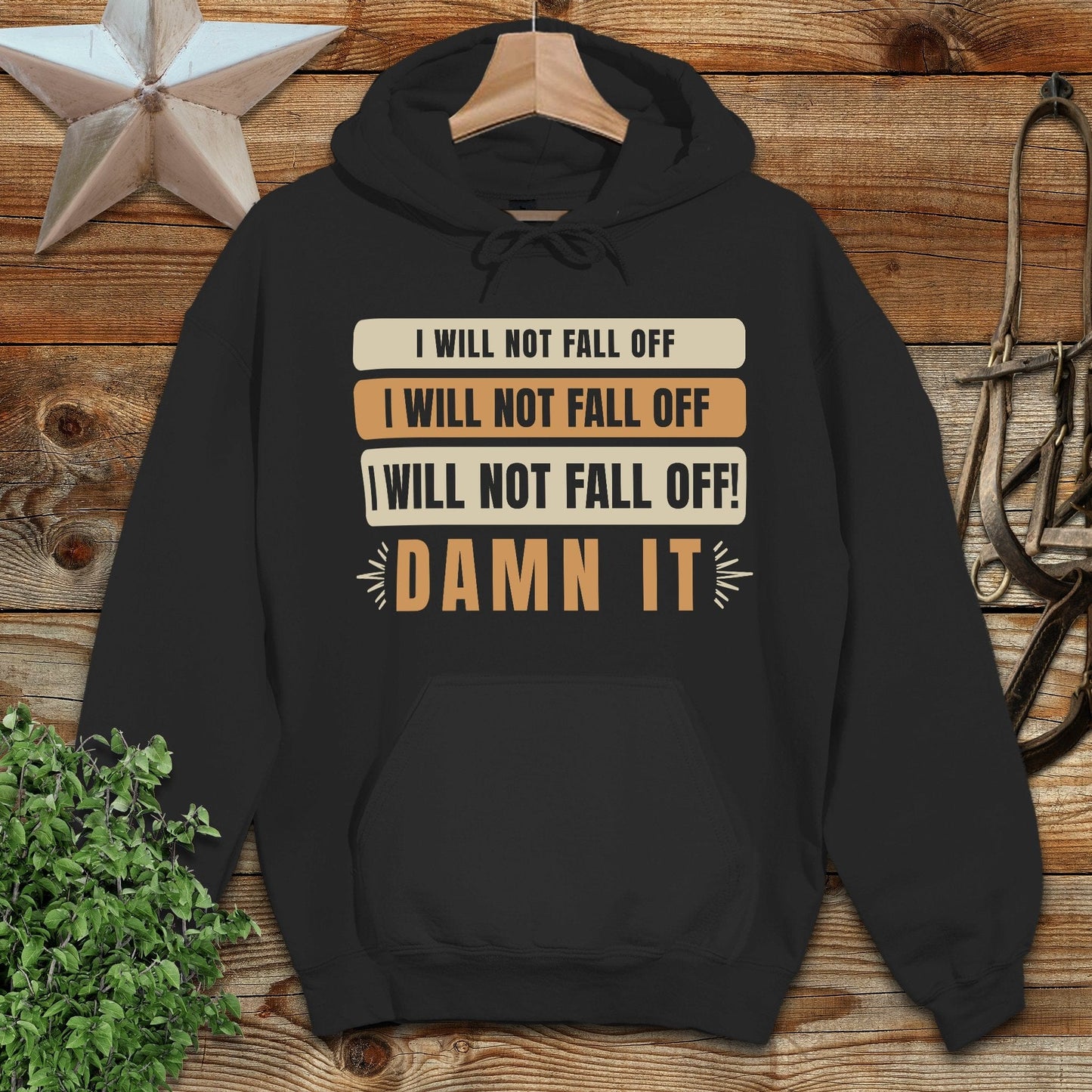 I Will Not Fall Off Hoodie