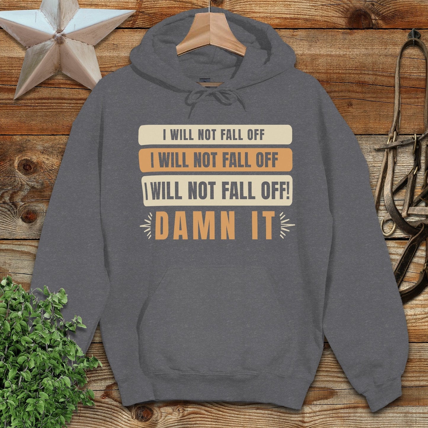 I Will Not Fall Off Hoodie