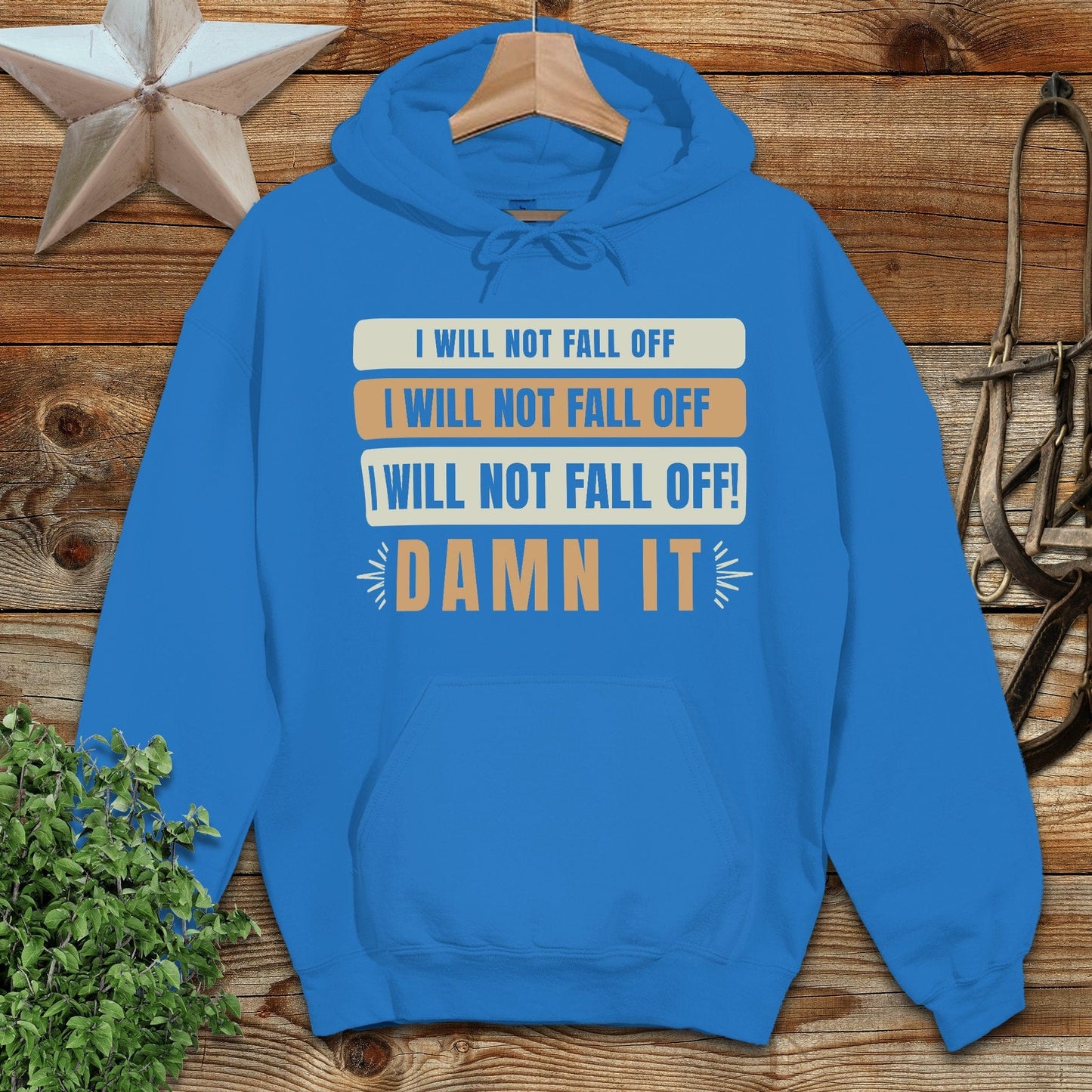 I Will Not Fall Off Hoodie