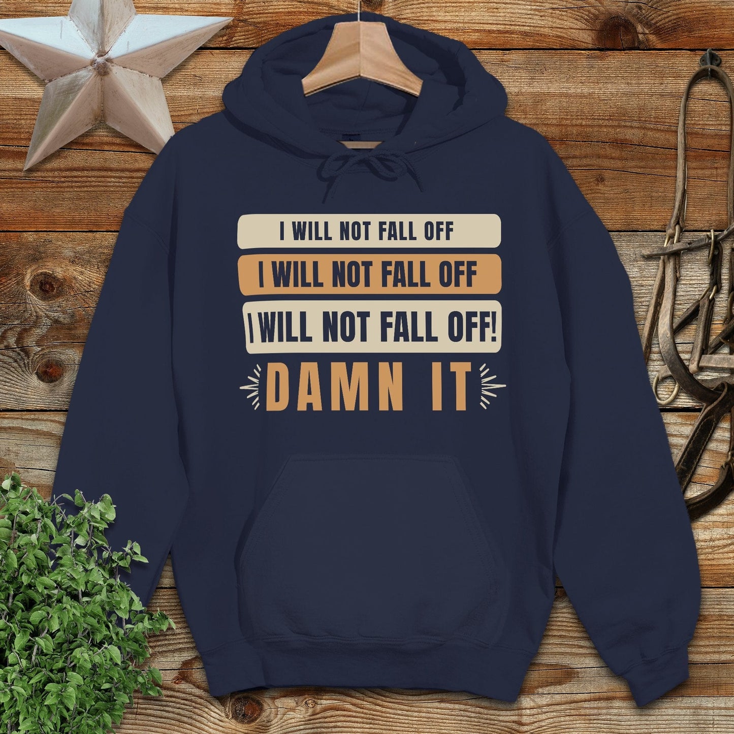 I Will Not Fall Off Hoodie
