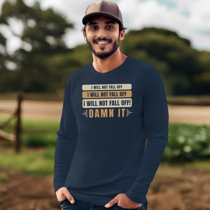 I Will Not Fall Off Long Sleeve Tee