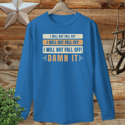 I Will Not Fall Off Long Sleeve Tee