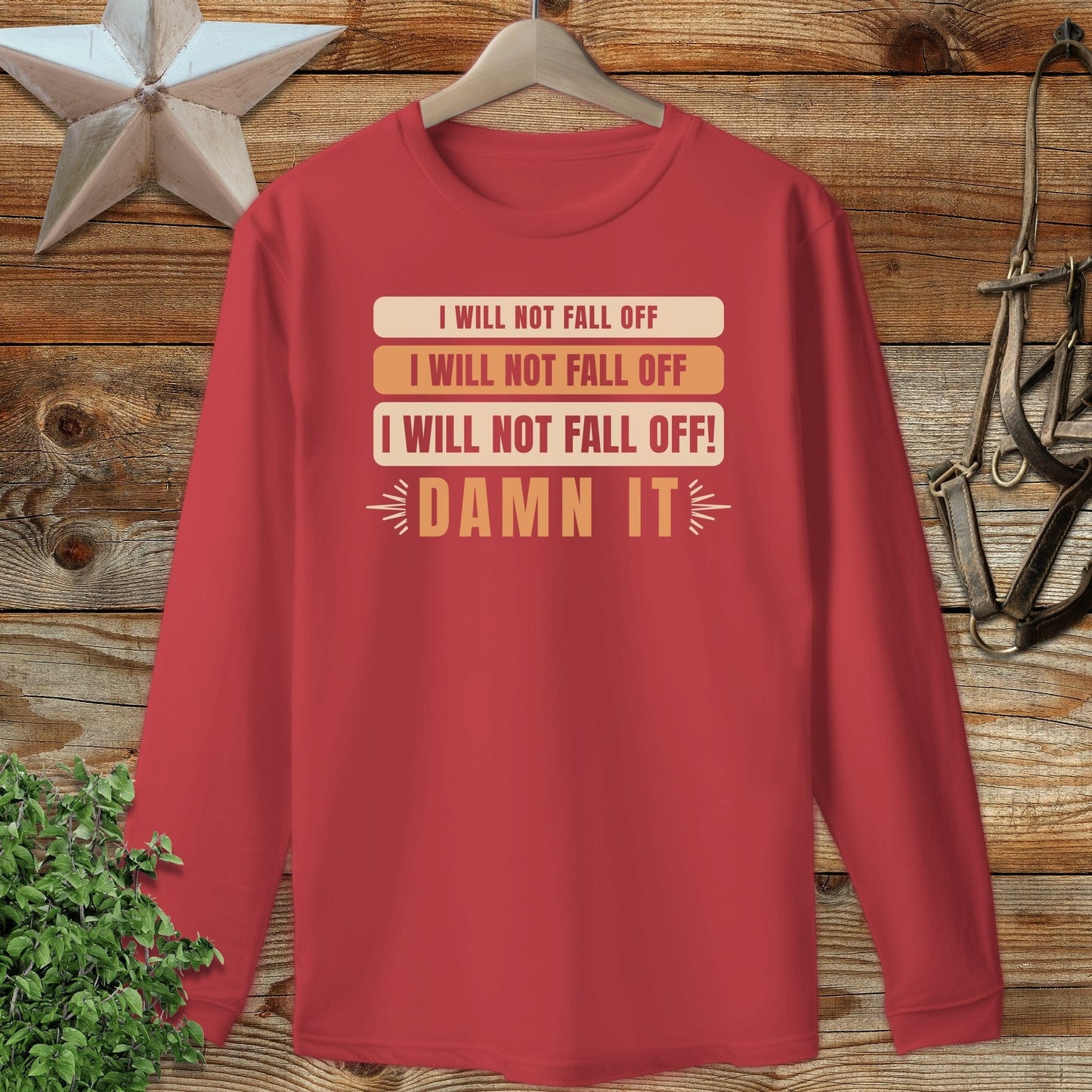 I Will Not Fall Off Long Sleeve Tee