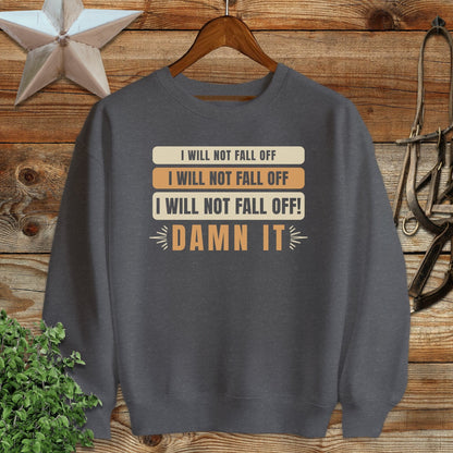 I Will Not Fall Off Sweatshirt