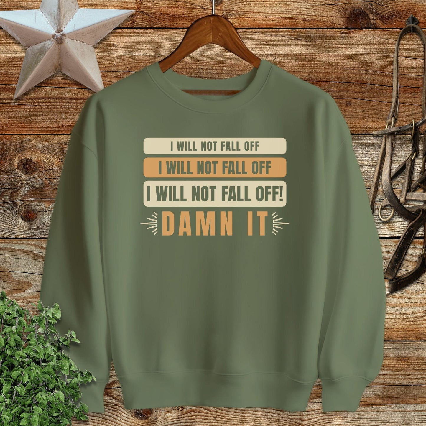I Will Not Fall Off Sweatshirt