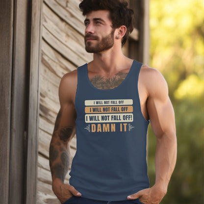 I Will Not Fall Off Tank Top