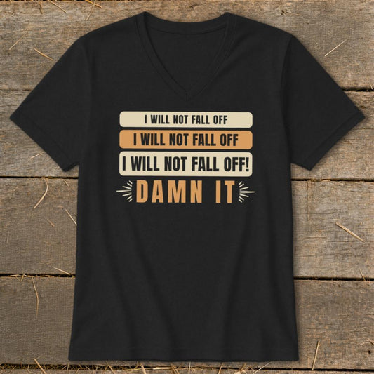 I Will Not Fall Off V-neck - Black