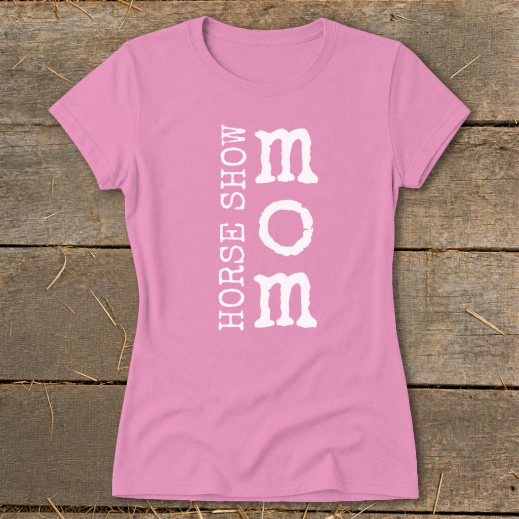 I'm a Horse Show Mom Ladies Tee