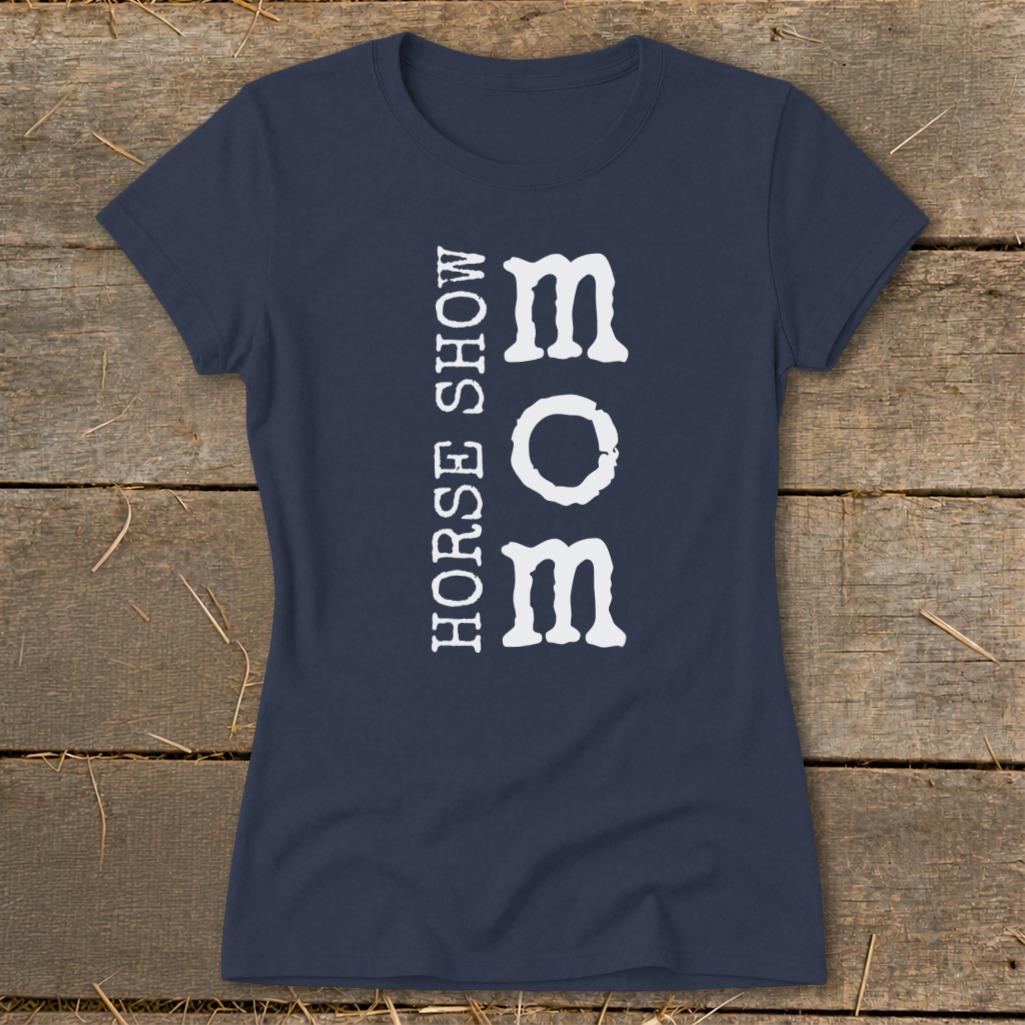 I'm a Horse Show Mom Ladies Tee