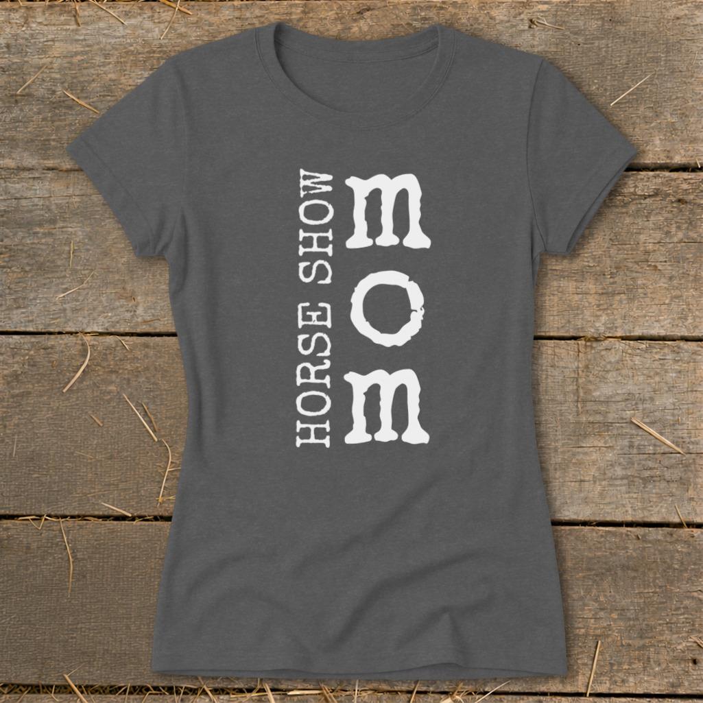 I'm a Horse Show Mom Ladies Tee