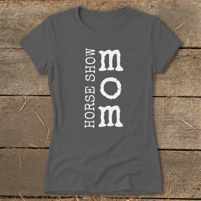 I'm a Horse Show Mom Ladies Tee