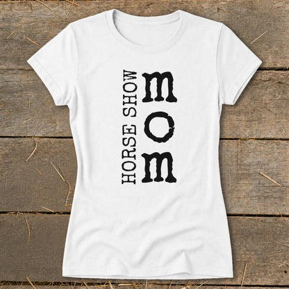 I'm a Horse Show Mom Ladies Tee