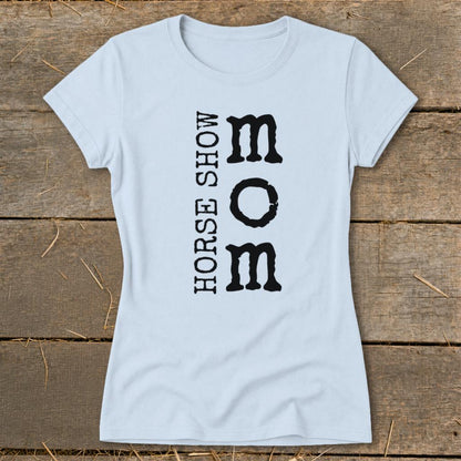 I'm a Horse Show Mom Ladies Tee