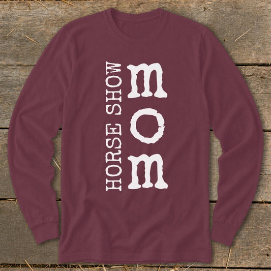 I'm a Horse Show Mom Long Sleeve Tee
