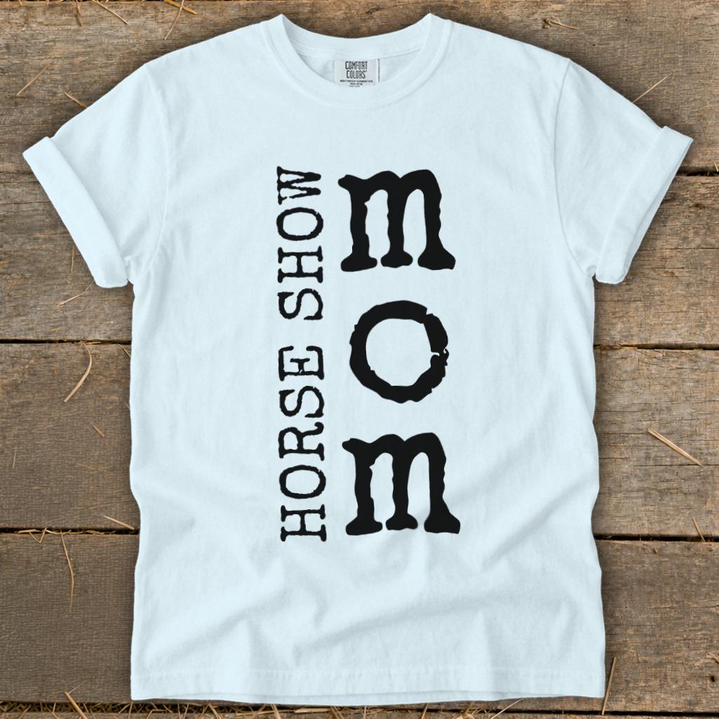 I'm a Horse Show Mom Signature Tee
