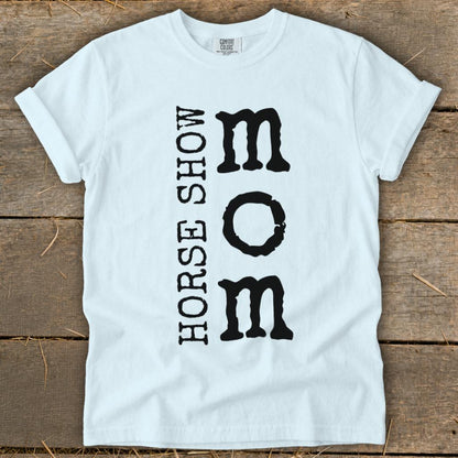 I'm a Horse Show Mom Signature Tee