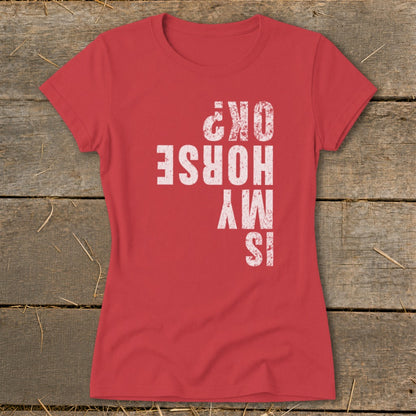 Is My Horse OK Ladies Tee