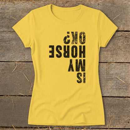 Is My Horse OK Ladies Tee