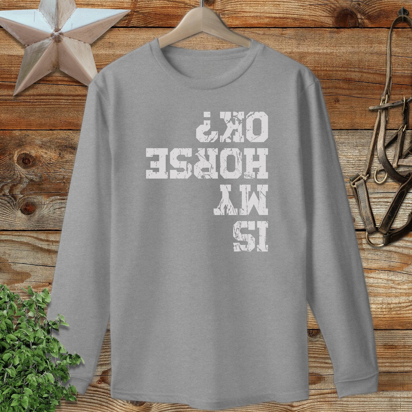Is My Horse OK Long Sleeve Tee