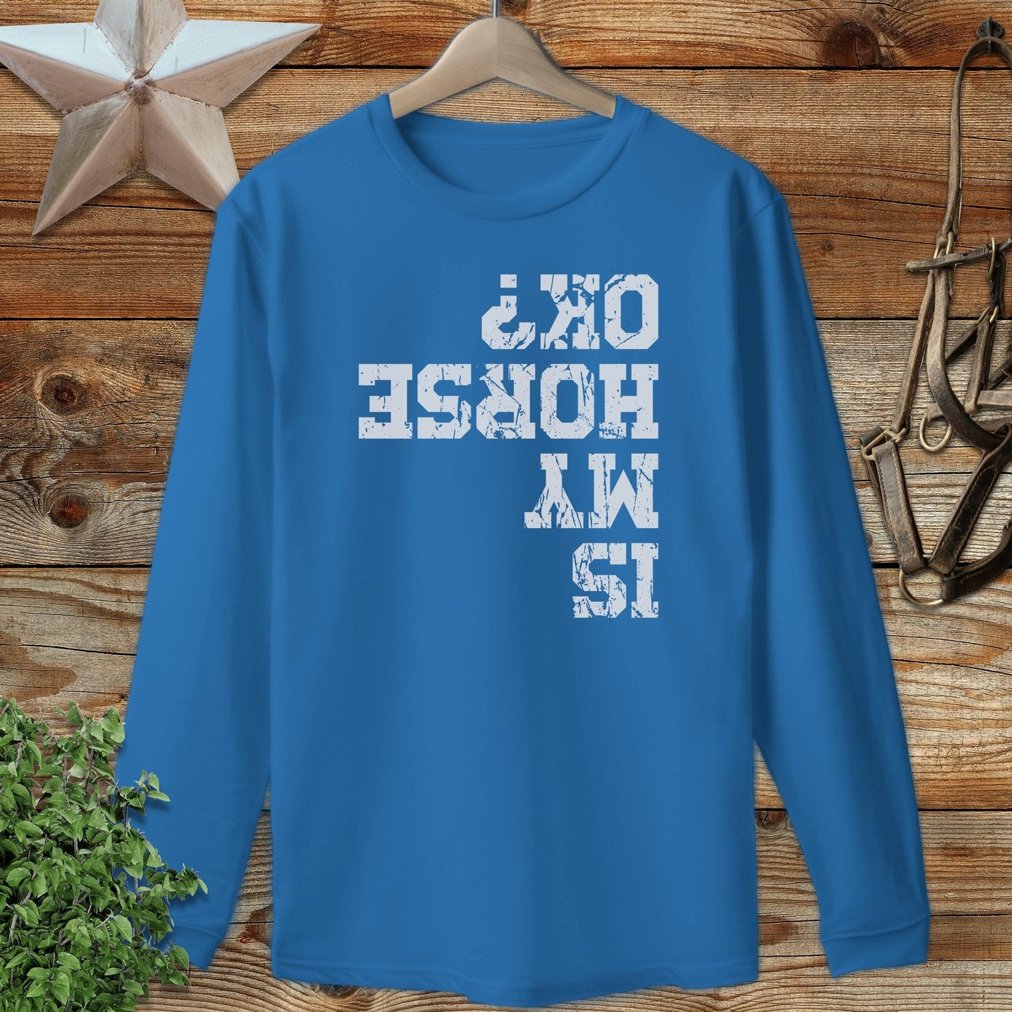 Is My Horse OK Long Sleeve Tee