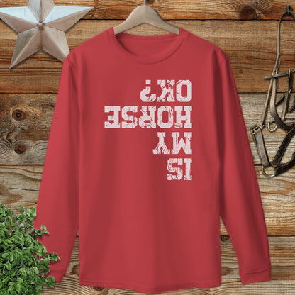 Is My Horse OK Long Sleeve Tee