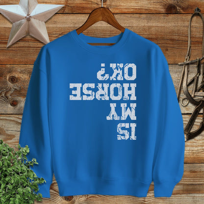 Is My Horse OK Sweatshirt