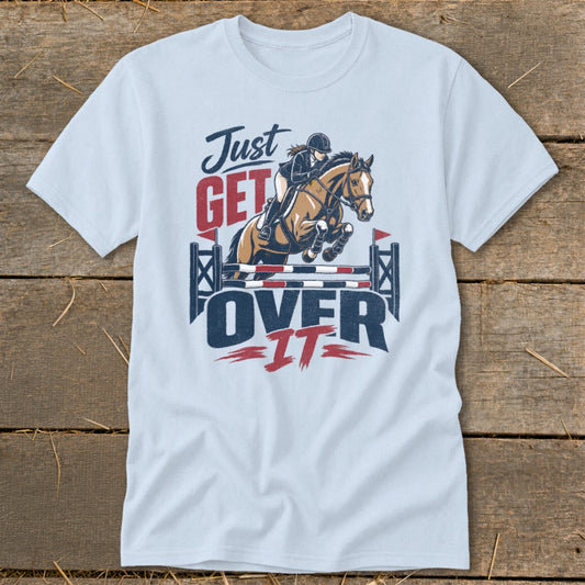 Just Get Over It Classic Tee