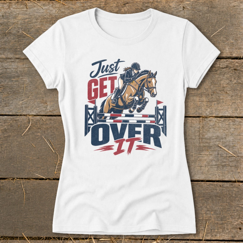 Just Get Over It Ladies Tee