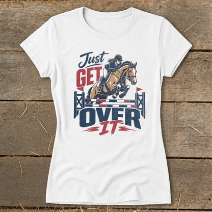 Just Get Over It Ladies Tee