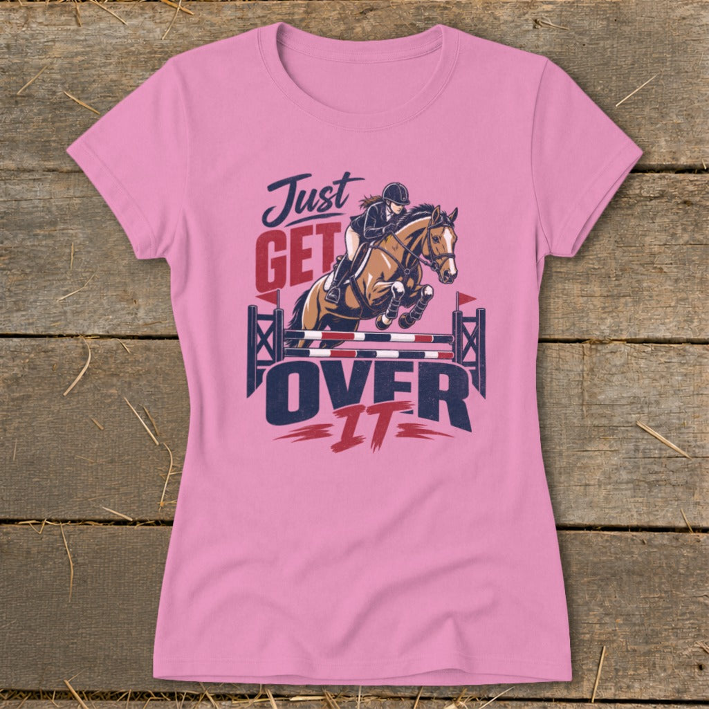 Just Get Over It Ladies Tee