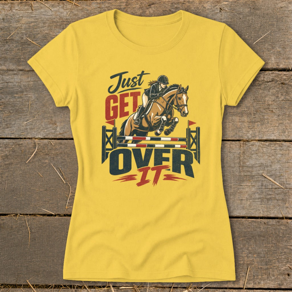 Just Get Over It Ladies Tee
