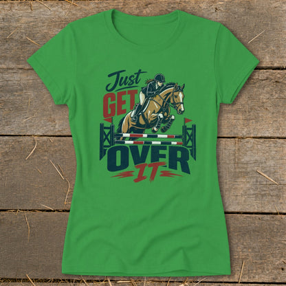 Just Get Over It Ladies Tee