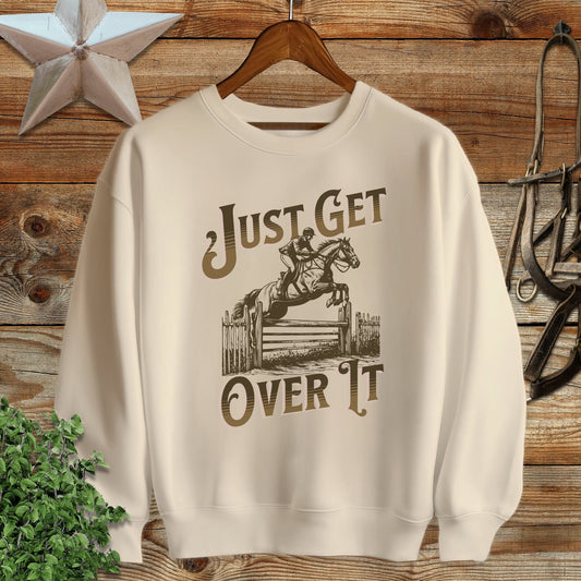 Just Get Over It Sweatshirt