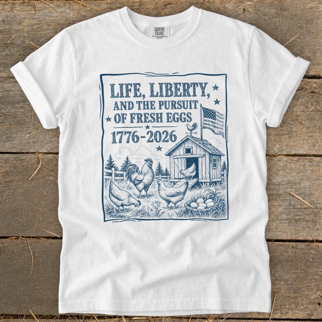 Life, Liberty, Pursuit of Fresh Eggs Signature Tee