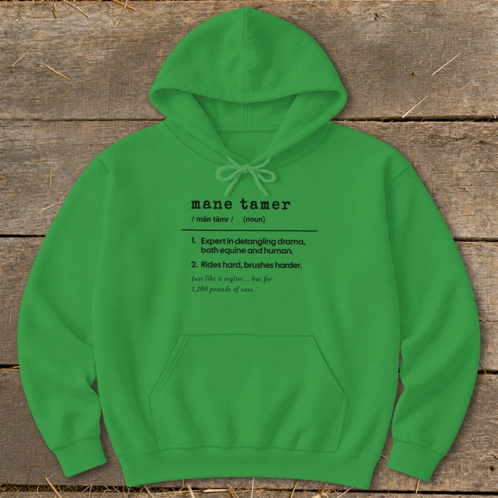 Green hoodie with "mane tamer" definition: expert detangler, rides hard, brushes harder, 1,200 pounds of sass.