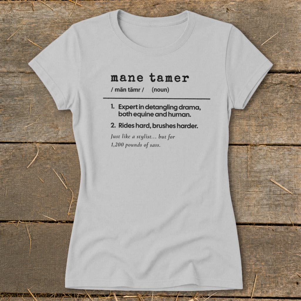 Light gray t-shirt with black text defining "mane tamer" and humorous descriptions.