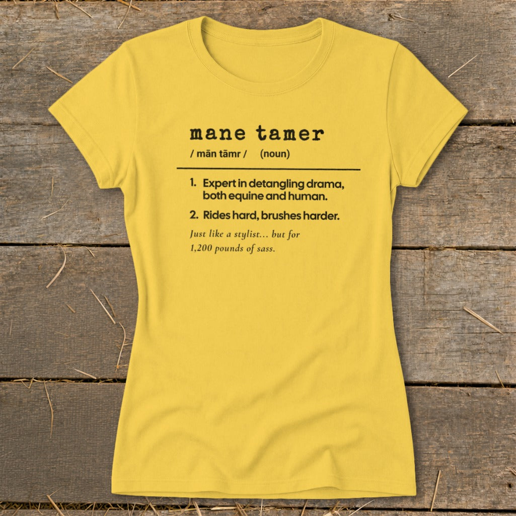 Yellow t-shirt with "mane tamer" definition about equine and human detangling.