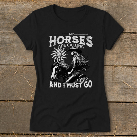 My Horses are Calling Ladies Tee