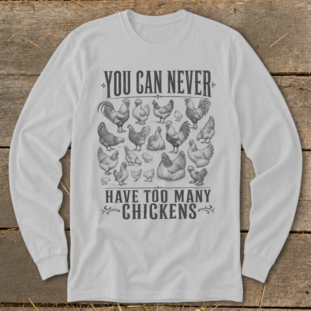 Never Too Many Chickens Long Sleeve Tee