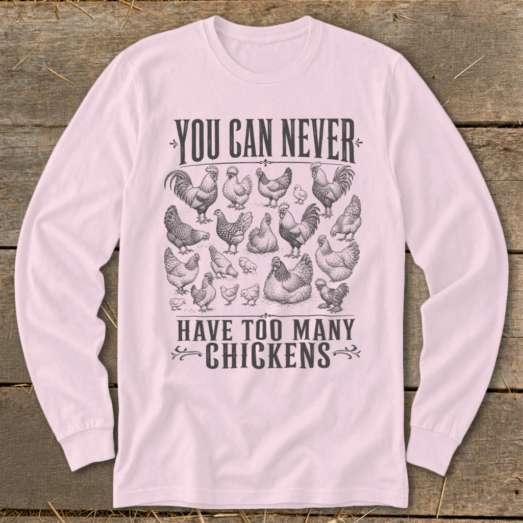 Never Too Many Chickens Long Sleeve Tee