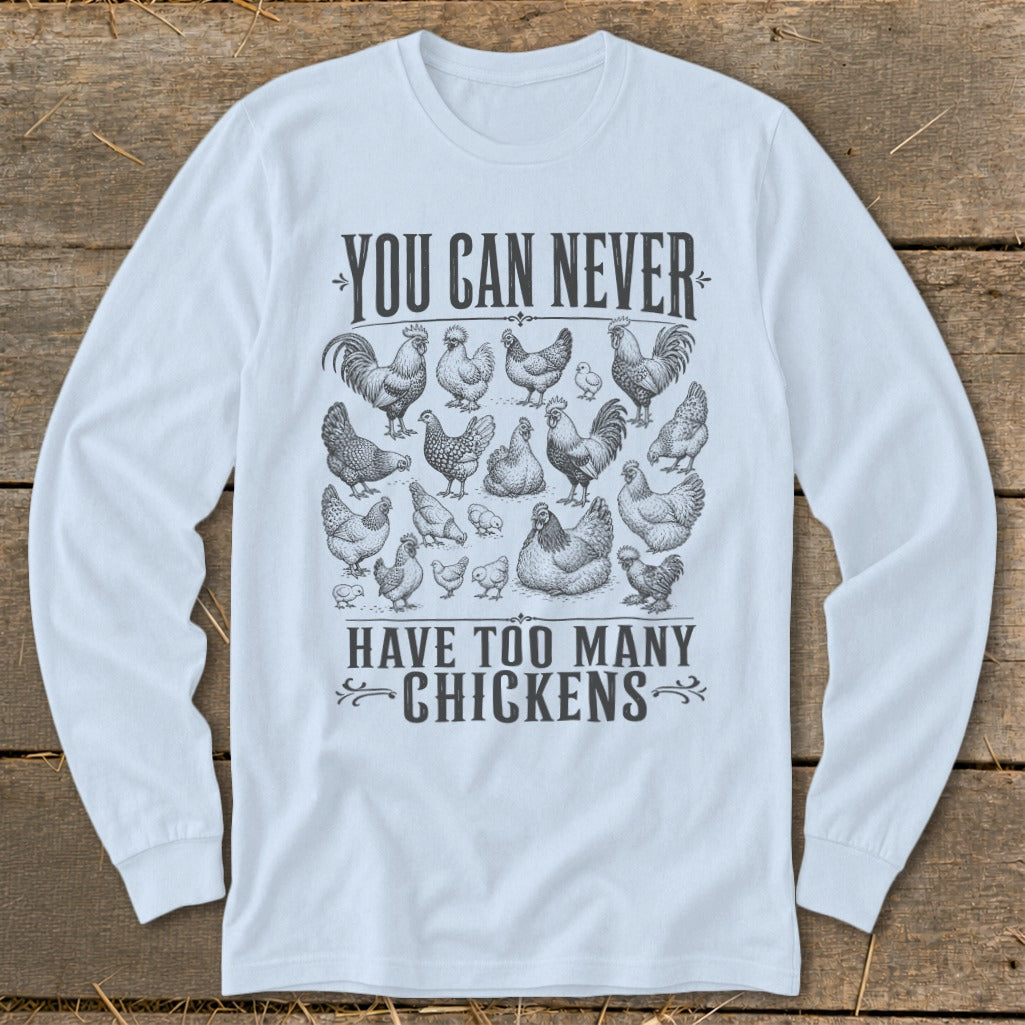 Never Too Many Chickens Long Sleeve Tee