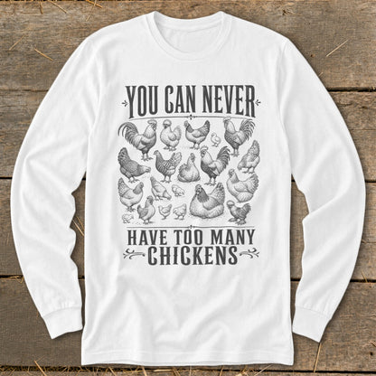 Never Too Many Chickens Long Sleeve Tee