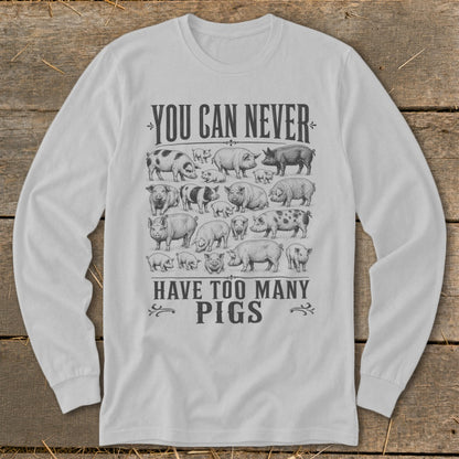 Never Too Many Pigs Long Sleeve Tee