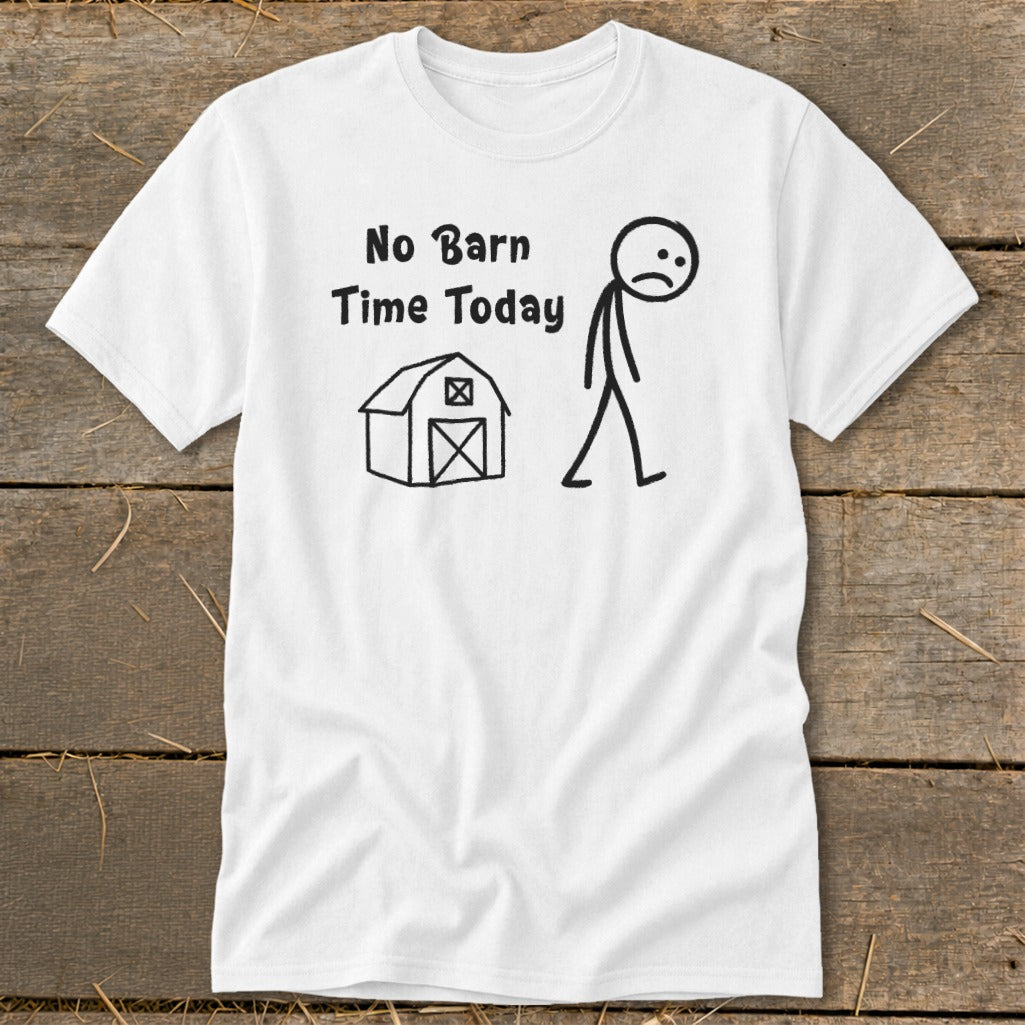 No Barn Time Today Classic Tee